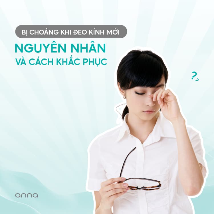 Bị choáng khi đeo kính mới: Nguyên nhân và cách khắc phục