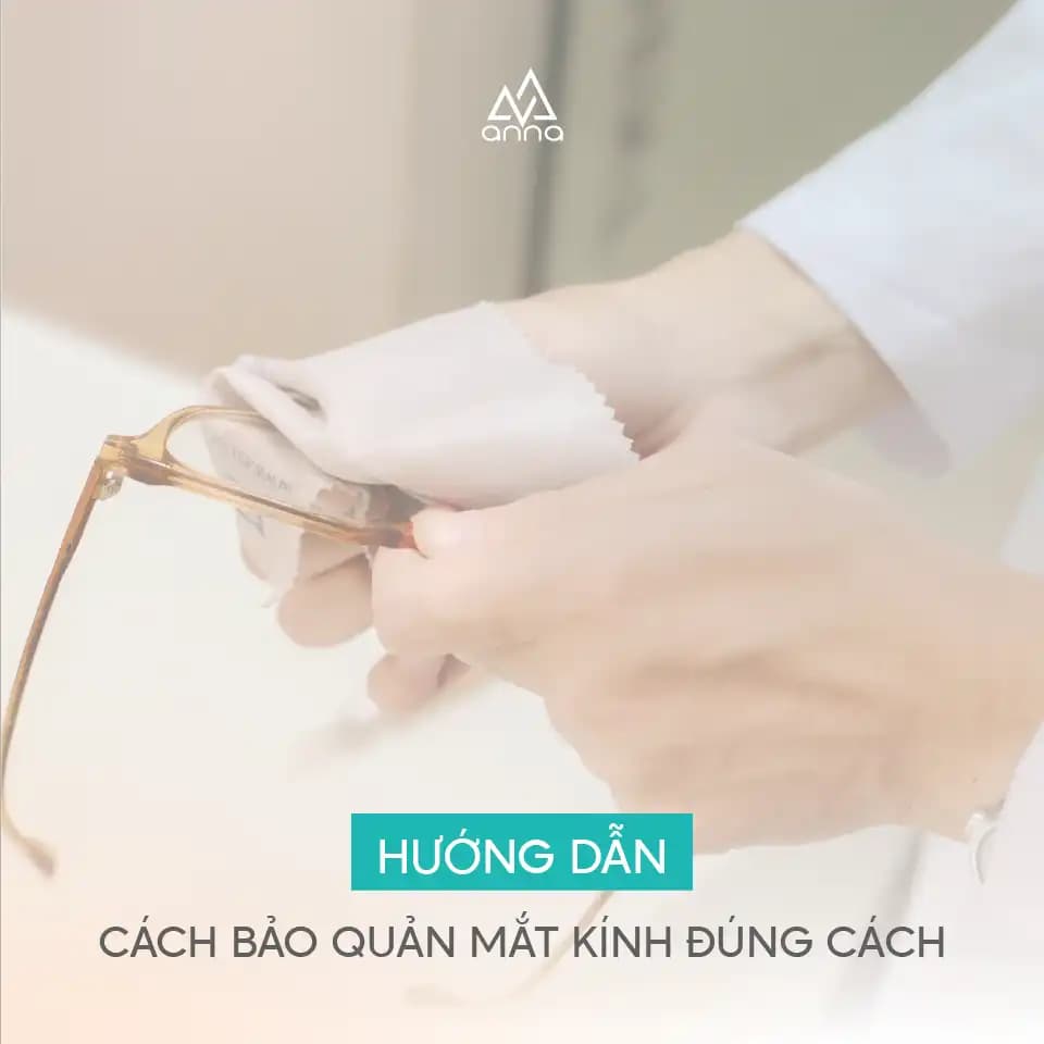 Hướng dẫn cách bảo quản mắt kính đúng cách.