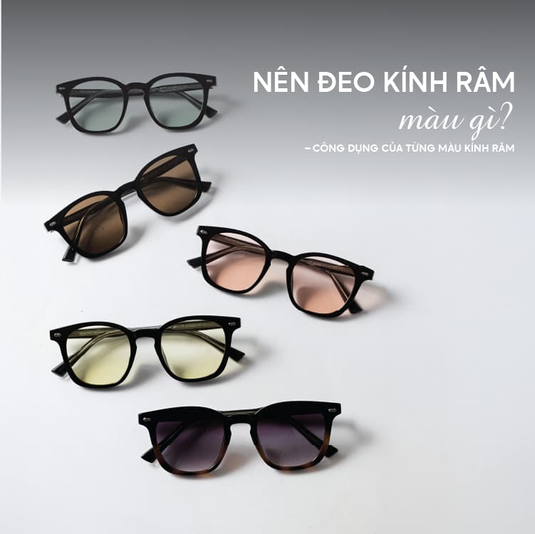 Nên đeo Kính Râm Màu Gì? Công Dụng Của Từng Màu Kính Râm