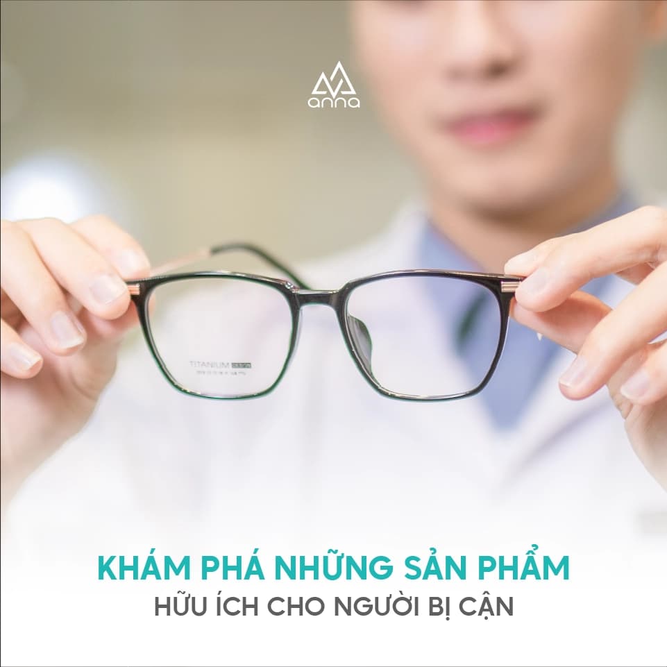 Khám phá những sản phẩm hữu ích cho người bị cận?