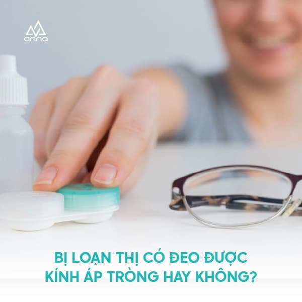 Bị Loạn Thị Có Đeo Được Kính Áp Tròng Hay Không?