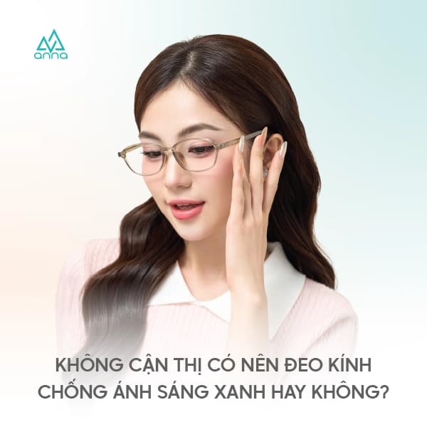 Không Cận Thị Có Nên Đeo Kính Chống Ánh Sáng Xanh Hay Không?