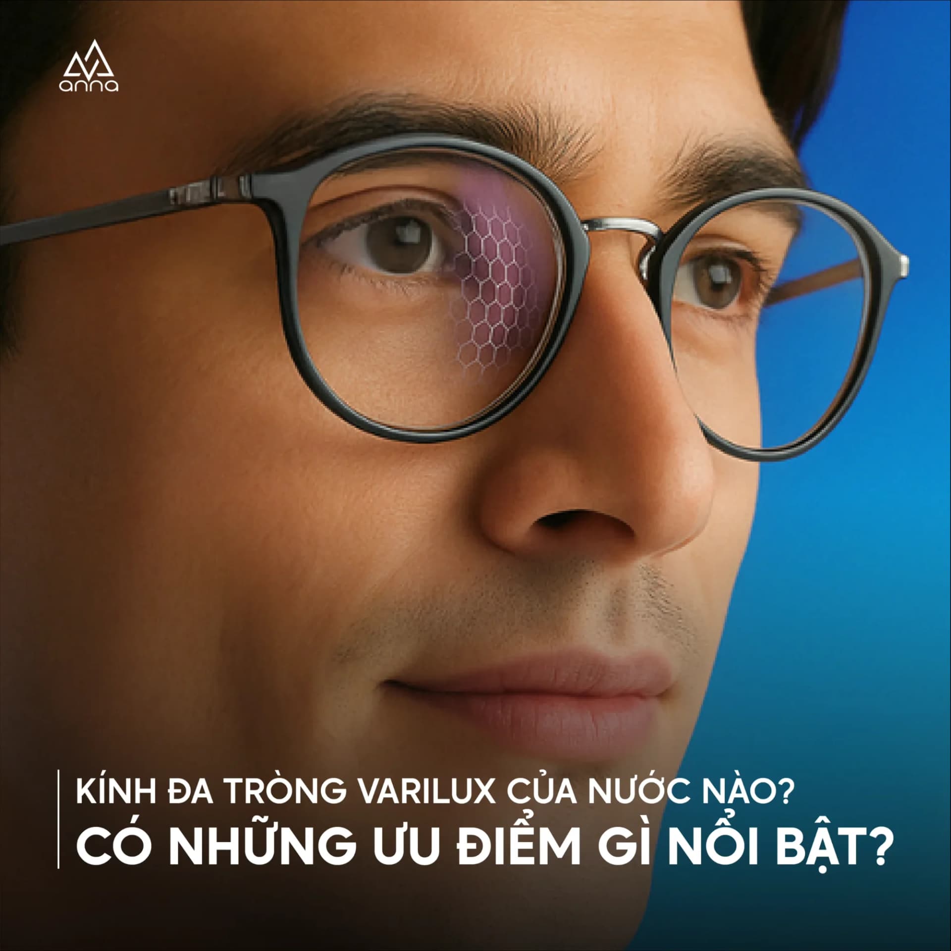 Kính Đa Tròng Varilux Của Nước Nào? Có Những Ưu Điểm Gì Nổi Bật?