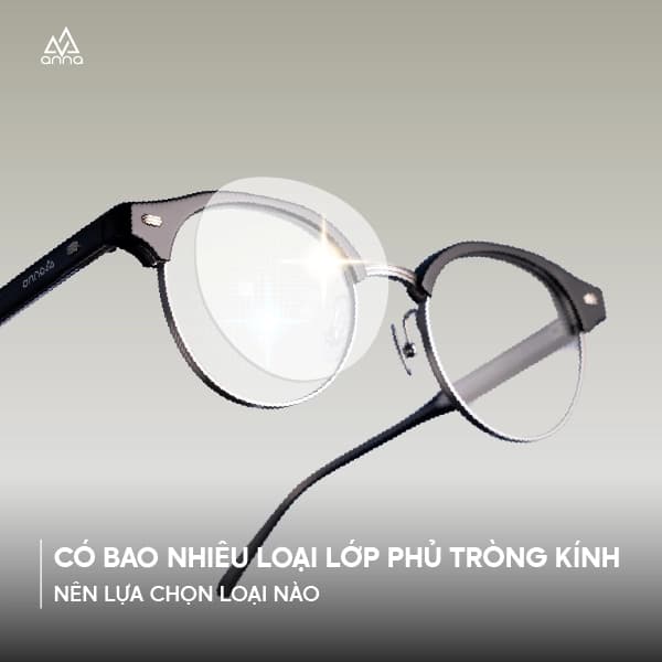 Có bao nhiêu loại lớp phủ tròng kính? Nên lựa chọn loại nào