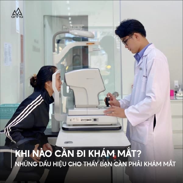 KHI NÀO CẦN ĐI KHÁM MẮT? NHỮNG DẤU HIỆU CHO THẤY BẠN CẦN PHẢI KHÁM MẮT