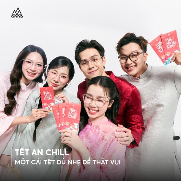 TẾT AN CHILL – MỘT CÁI TẾT ĐỦ NHẸ ĐỂ THẬT VUI